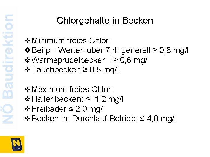 Chlorgehalte in Becken ❖Minimum freies Chlor: ❖Bei p. H Werten über 7, 4: generell