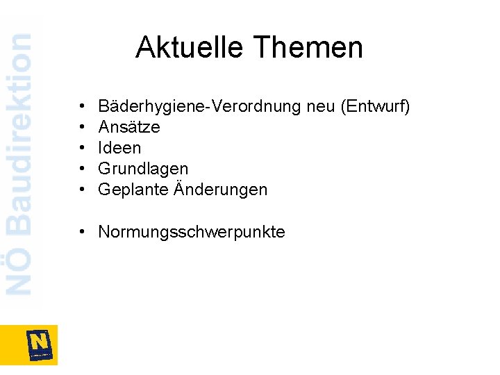 Aktuelle Themen • • • Bäderhygiene-Verordnung neu (Entwurf) Ansätze Ideen Grundlagen Geplante Änderungen •