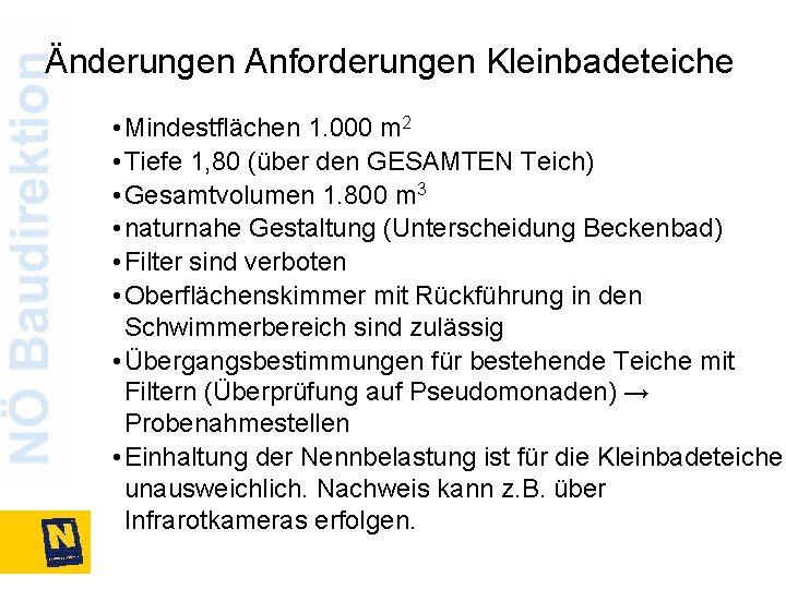 Änderungen Anforderungen Kleinbadeteiche • Mindestflächen 1. 000 m 2 • Tiefe 1, 80 (über