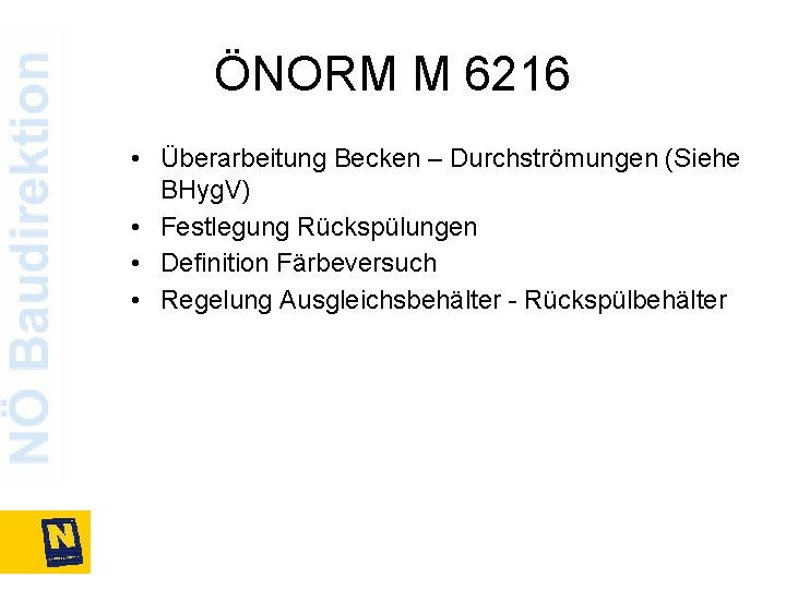 ÖNORM M 6216 • Überarbeitung Becken – Durchströmungen (Siehe BHyg. V) • Festlegung Rückspülungen