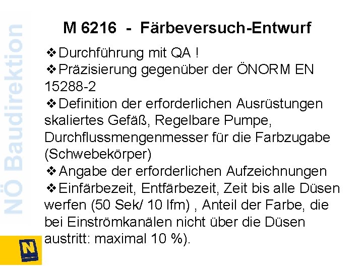 M 6216 - Färbeversuch-Entwurf ❖Durchführung mit QA ! ❖Präzisierung gegenüber der ÖNORM EN 15288