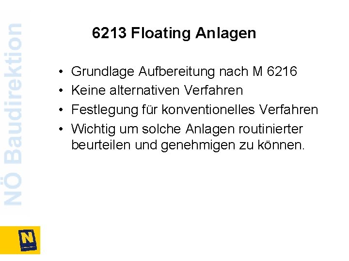 6213 Floating Anlagen • • Grundlage Aufbereitung nach M 6216 Keine alternativen Verfahren Festlegung