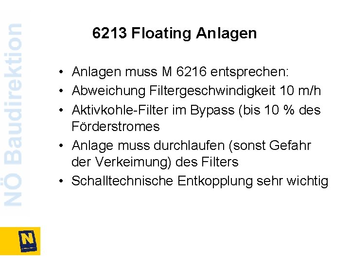 6213 Floating Anlagen • Anlagen muss M 6216 entsprechen: • Abweichung Filtergeschwindigkeit 10 m/h