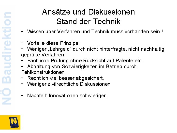 Ansätze und Diskussionen Stand der Technik • Wissen über Verfahren und Technik muss vorhanden