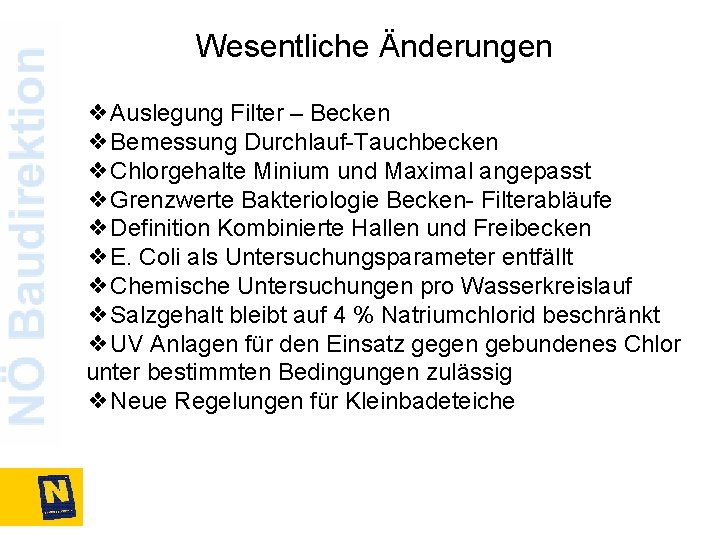 Wesentliche Änderungen ❖Auslegung Filter – Becken ❖Bemessung Durchlauf-Tauchbecken ❖Chlorgehalte Minium und Maximal angepasst ❖Grenzwerte