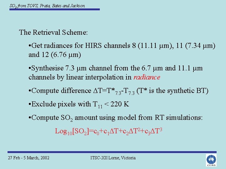 SO 2 from TOVS, Prata, Bates and Jackson The Retrieval Scheme: • Get radiances