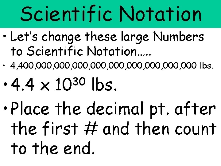 Scientific Notation • Let’s change these large Numbers to Scientific Notation…. . • 4,