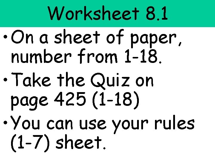 Worksheet 8. 1 • On a sheet of paper, number from 1 -18. •