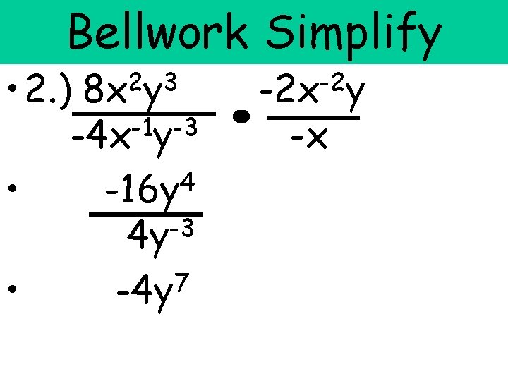 Bellwork Simplify • 2. ) -1 -3 -4 x y 4 • -16 y