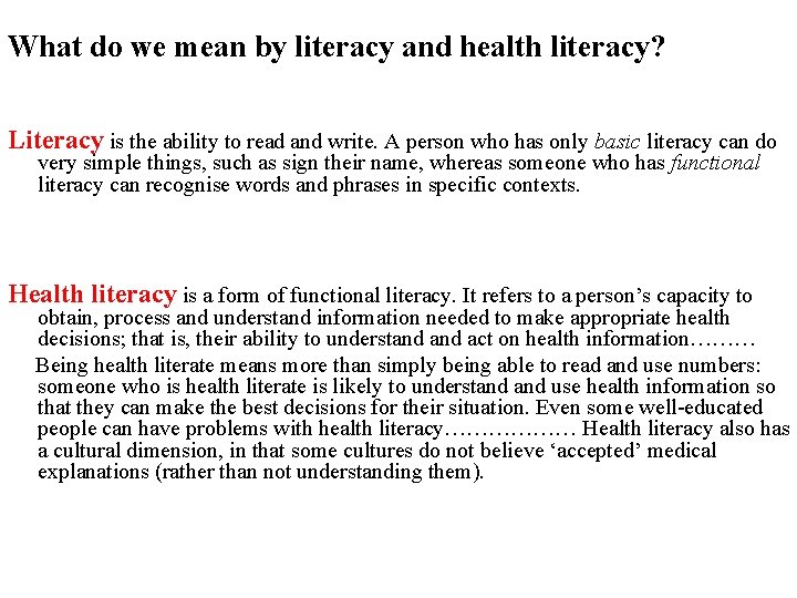 What do we mean by literacy and health literacy? Literacy is the ability to