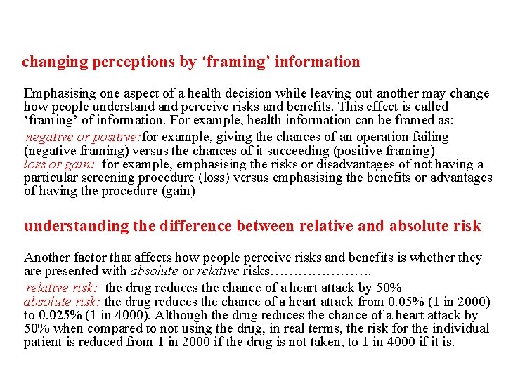 changing perceptions by ‘framing’ information Emphasising one aspect of a health decision while leaving