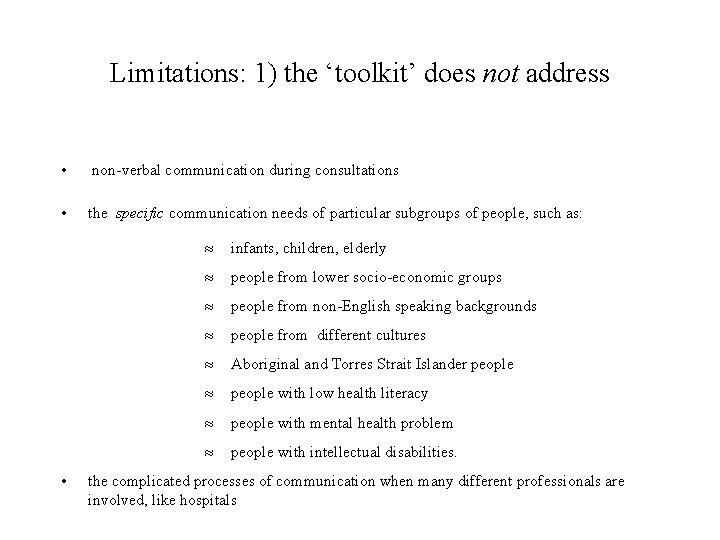 Limitations: 1) the ‘toolkit’ does not address • non-verbal communication during consultations • the
