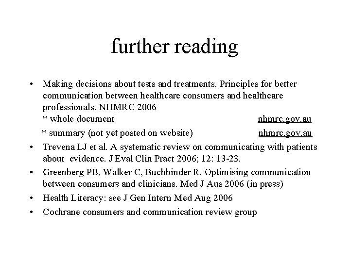 further reading • Making decisions about tests and treatments. Principles for better communication between