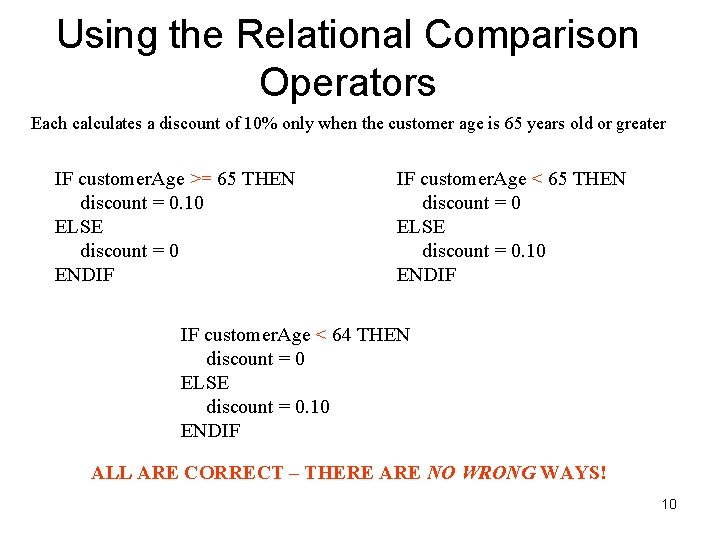 Using the Relational Comparison Operators Each calculates a discount of 10% only when the