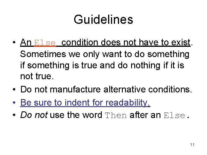 Guidelines • An Else condition does not have to exist. Sometimes we only want