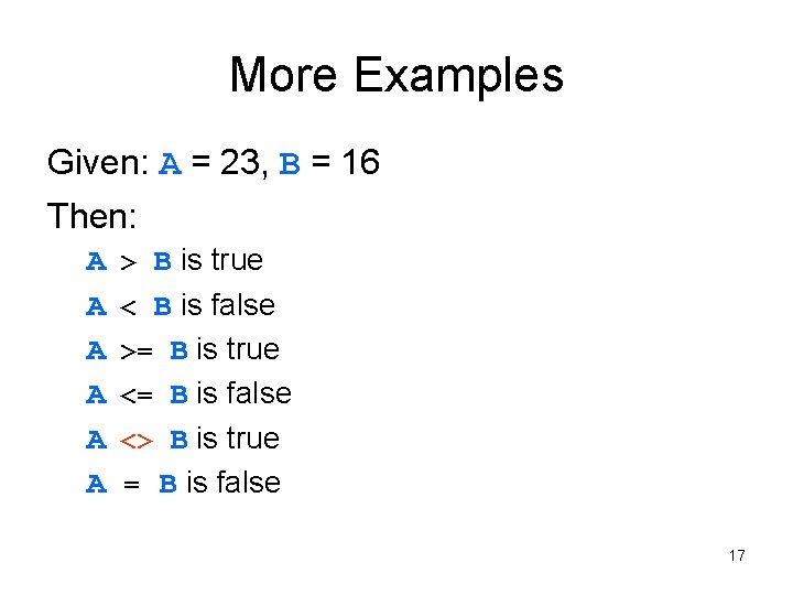 More Examples Given: A = 23, B = 16 Then: A A A >