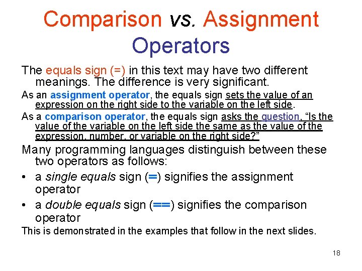 Comparison vs. Assignment Operators The equals sign (=) in this text may have two Comparison vs. Assignment Operators The equals sign (=) in this text may have two
