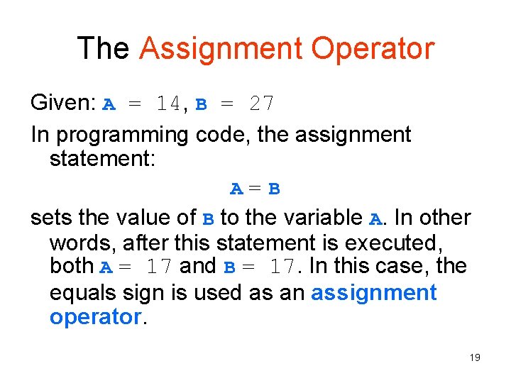 The Assignment Operator Given: A = 14, B = 27 In programming code, the