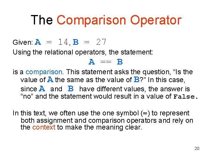 The Comparison Operator Given: A = 14, B = 27 Using the relational operators,