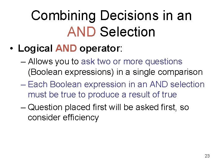 Combining Decisions in an AND Selection • Logical AND operator: – Allows you to