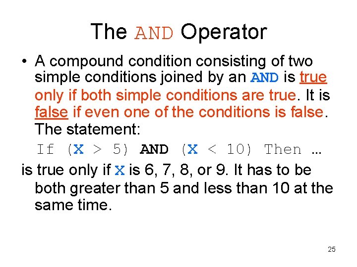 The AND Operator • A compound condition consisting of two simple conditions joined by