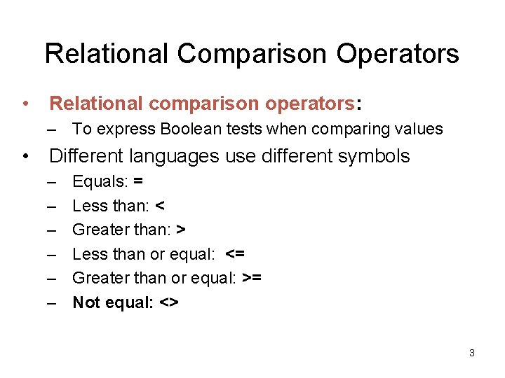 Relational Comparison Operators • Relational comparison operators: – To express Boolean tests when comparing