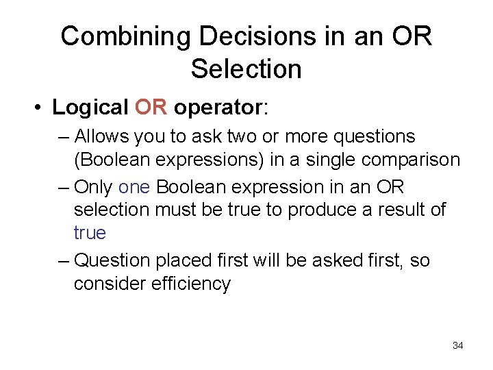 Combining Decisions in an OR Selection • Logical OR operator: – Allows you to