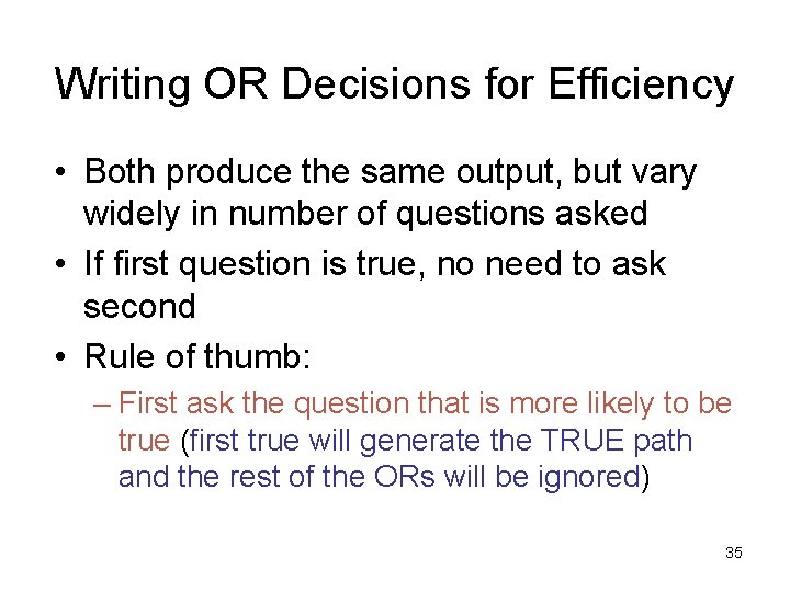 Writing OR Decisions for Efficiency • Both produce the same output, but vary widely