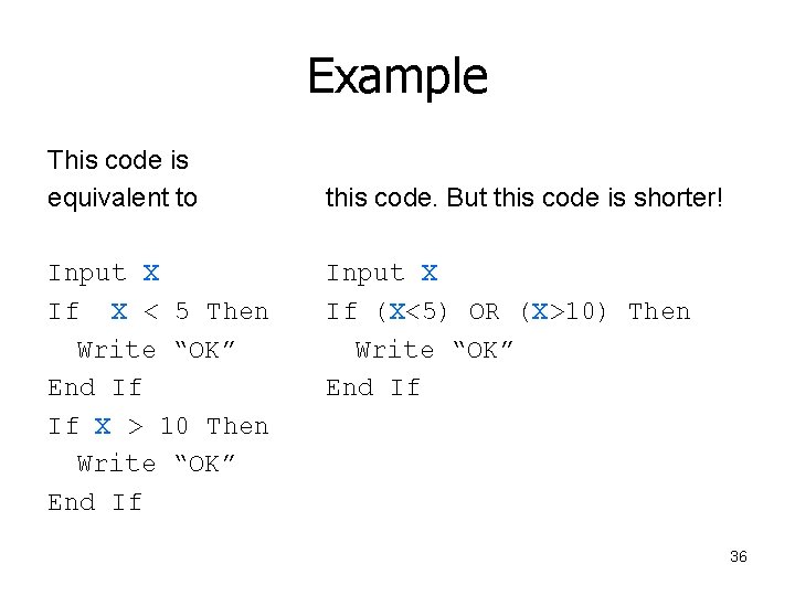Example This code is equivalent to Input X If X < 5 Then Write