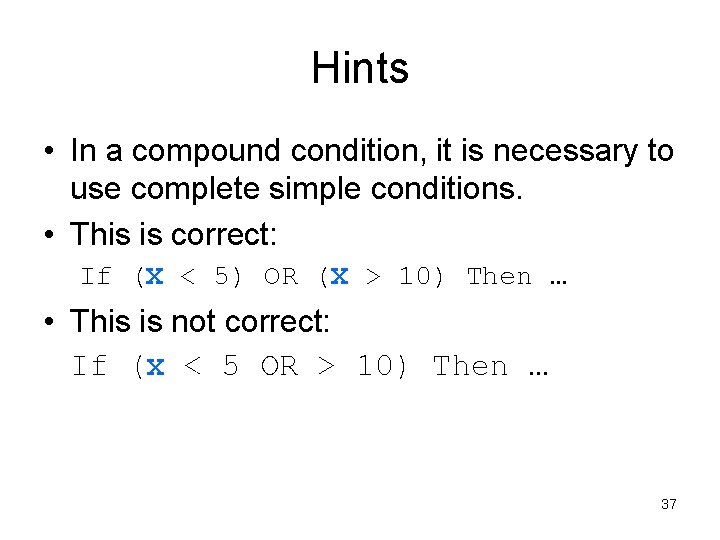 Hints • In a compound condition, it is necessary to use complete simple conditions.