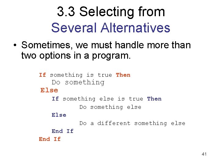 3. 3 Selecting from Several Alternatives • Sometimes, we must handle more than two