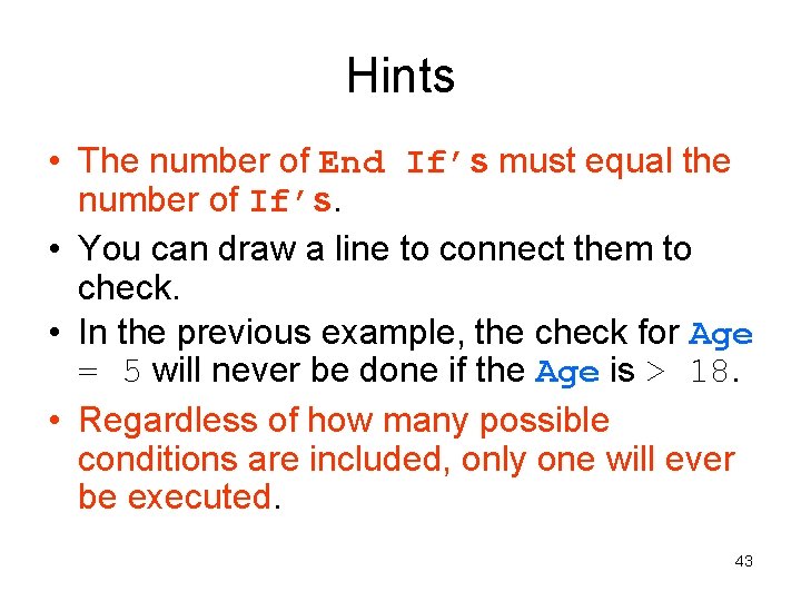 Hints • The number of End If’s must equal the number of If’s. • Hints • The number of End If’s must equal the number of If’s. •