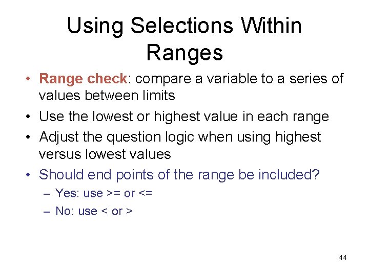 Using Selections Within Ranges • Range check: compare a variable to a series of