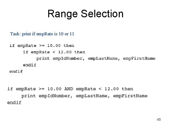 Range Selection Task: print if emp. Rate is 10 or 11 45 