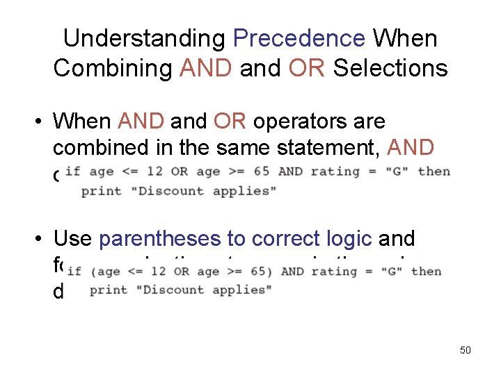 Understanding Precedence When Combining AND and OR Selections • When AND and OR operators