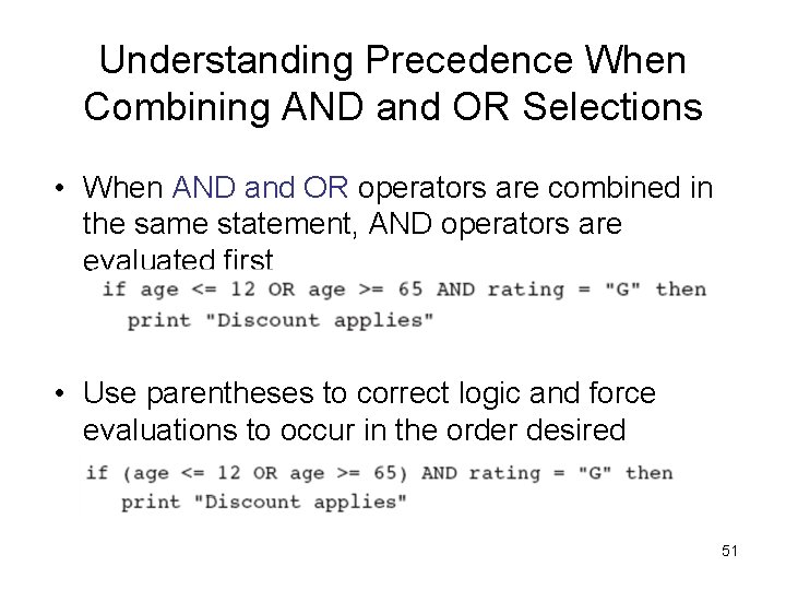 Understanding Precedence When Combining AND and OR Selections • When AND and OR operators