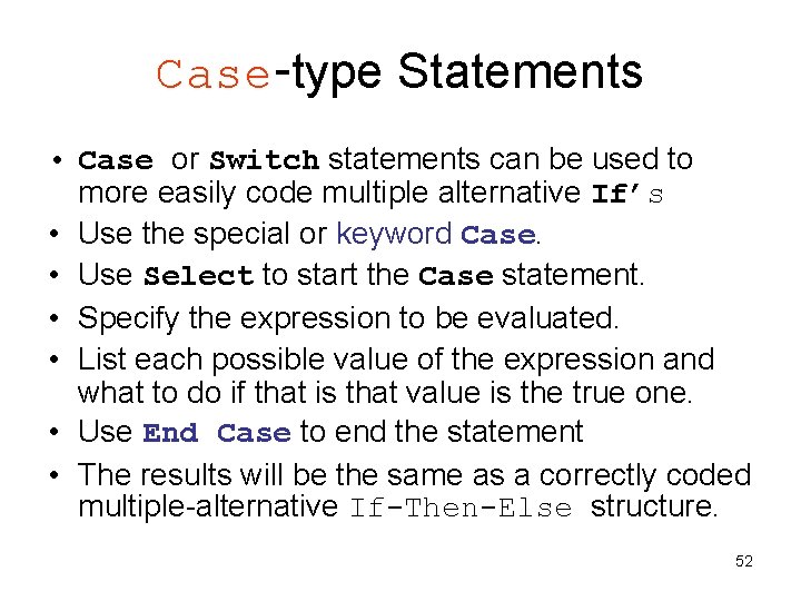 Case-type Statements • Case or Switch statements can be used to more easily code Case-type Statements • Case or Switch statements can be used to more easily code