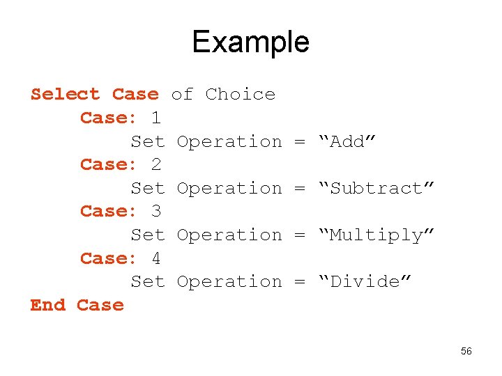 Example Select Case of Choice Case: 1 Set Operation Case: 2 Set Operation Case: