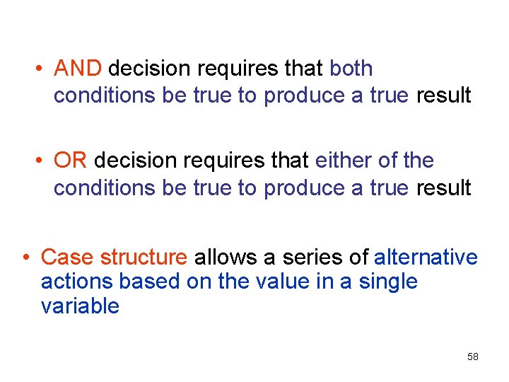  • AND decision requires that both conditions be true to produce a true