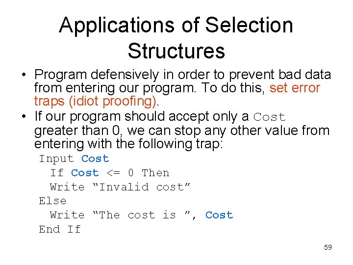 Applications of Selection Structures • Program defensively in order to prevent bad data from