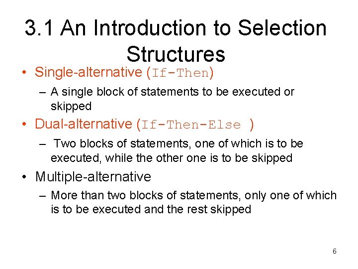 3. 1 An Introduction to Selection Structures • Single-alternative (If-Then) – A single block