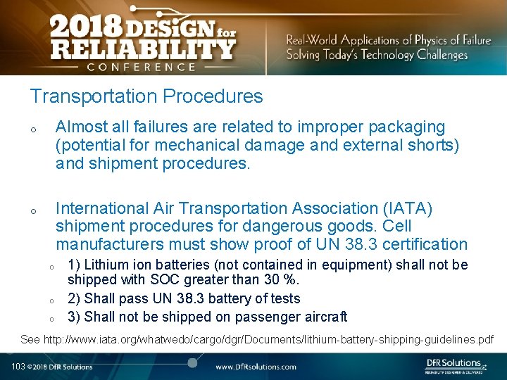 Transportation Procedures Almost all failures are related to improper packaging (potential for mechanical damage