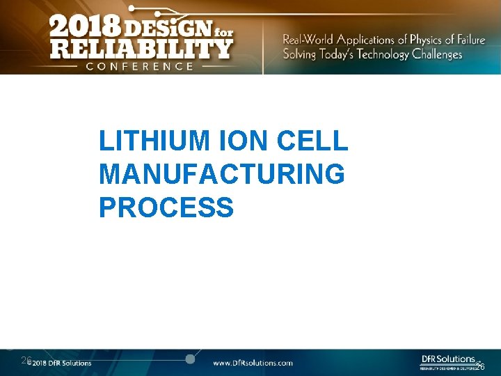LITHIUM ION CELL MANUFACTURING PROCESS 26 26 