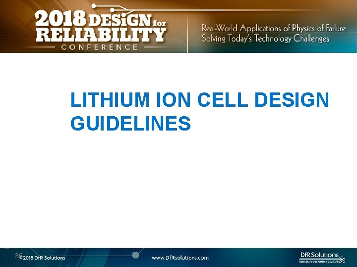LITHIUM ION CELL DESIGN GUIDELINES 36 36 