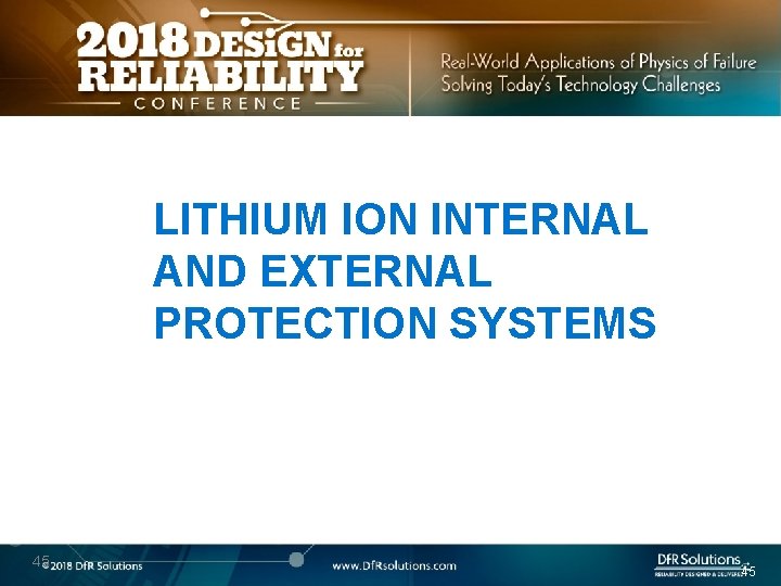LITHIUM ION INTERNAL AND EXTERNAL PROTECTION SYSTEMS 45 45 
