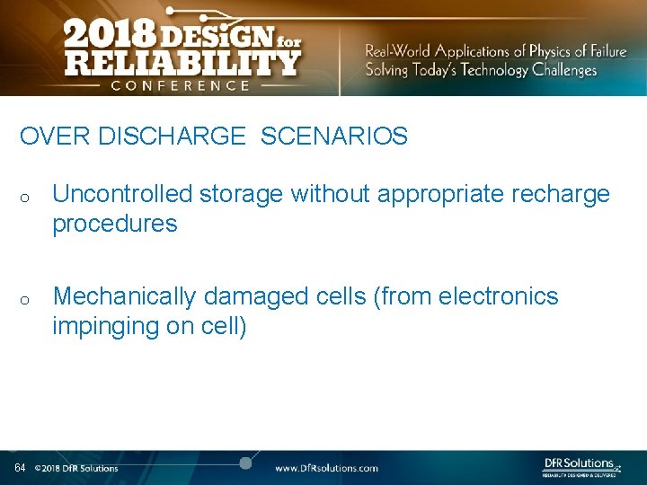 OVER DISCHARGE SCENARIOS o o 64 Uncontrolled storage without appropriate recharge procedures Mechanically damaged
