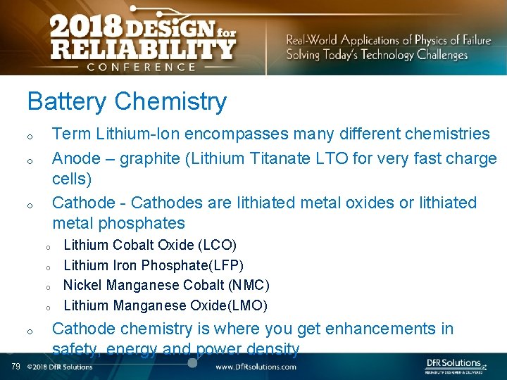 Battery Chemistry Term Lithium-Ion encompasses many different chemistries Anode – graphite (Lithium Titanate LTO