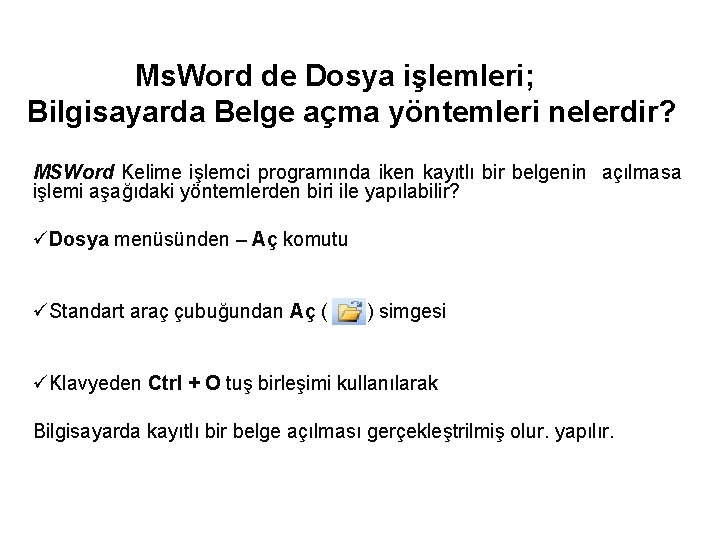 Ms. Word de Dosya işlemleri; Bilgisayarda Belge açma yöntemleri nelerdir? MSWord Kelime işlemci programında