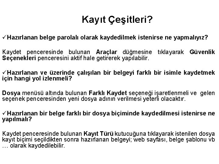 Kayıt Çeşitleri? üHazırlanan belge parolalı olarak kaydedilmek istenirse ne yapmalıyız? Kaydet penceresinde bulunan Araçlar