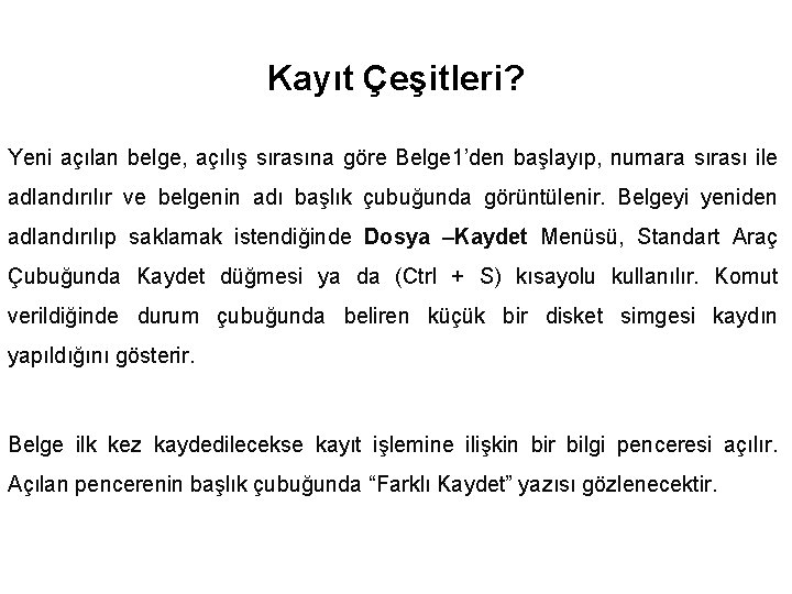 Kayıt Çeşitleri? Yeni açılan belge, açılış sırasına göre Belge 1’den başlayıp, numara sırası ile